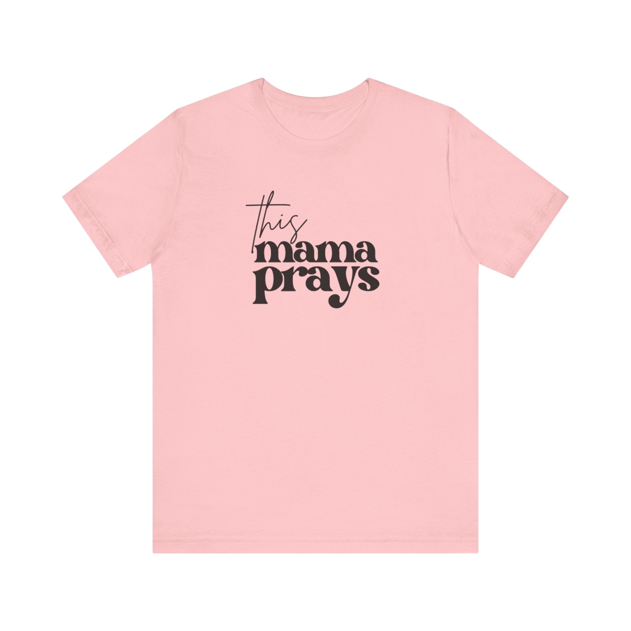 This Mama Prays Tee | Mom Tee | Unisex Jersey Short Sleeve Tee