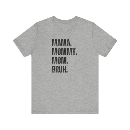 Mama Mommy Mom Bruh Tee | Funny Mom Tee | Unisex Jersey Short Sleeve Tee