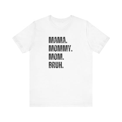 Mama Mommy Mom Bruh Tee | Funny Mom Tee | Unisex Jersey Short Sleeve Tee