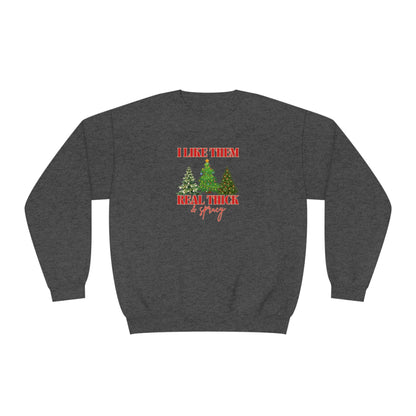 Holiday Crewneck | I like them Real Thick and Sprucy | Funny Festive Apparel | Unisex Crewneck Sweatshirt