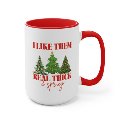 I Like Them Real Thick &amp; Sprucy Mug | Funny Christmas Mug | 11oz Accent Mugs | 15oz Accent Mugs