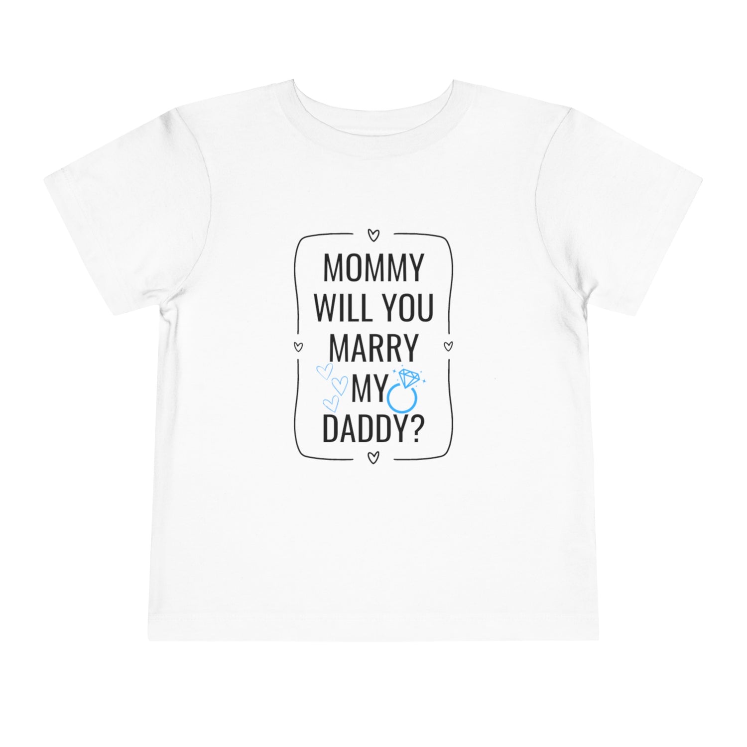 Mommy Will You Marry My Daddy | Proposal Toddler Shirt | Engagement Toddler Short Sleeve Tee