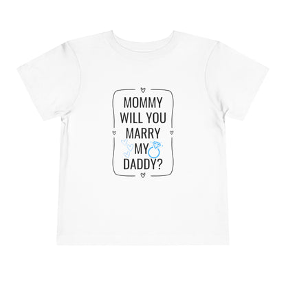 Mommy Will You Marry My Daddy | Proposal Toddler Shirt | Engagement Toddler Short Sleeve Tee