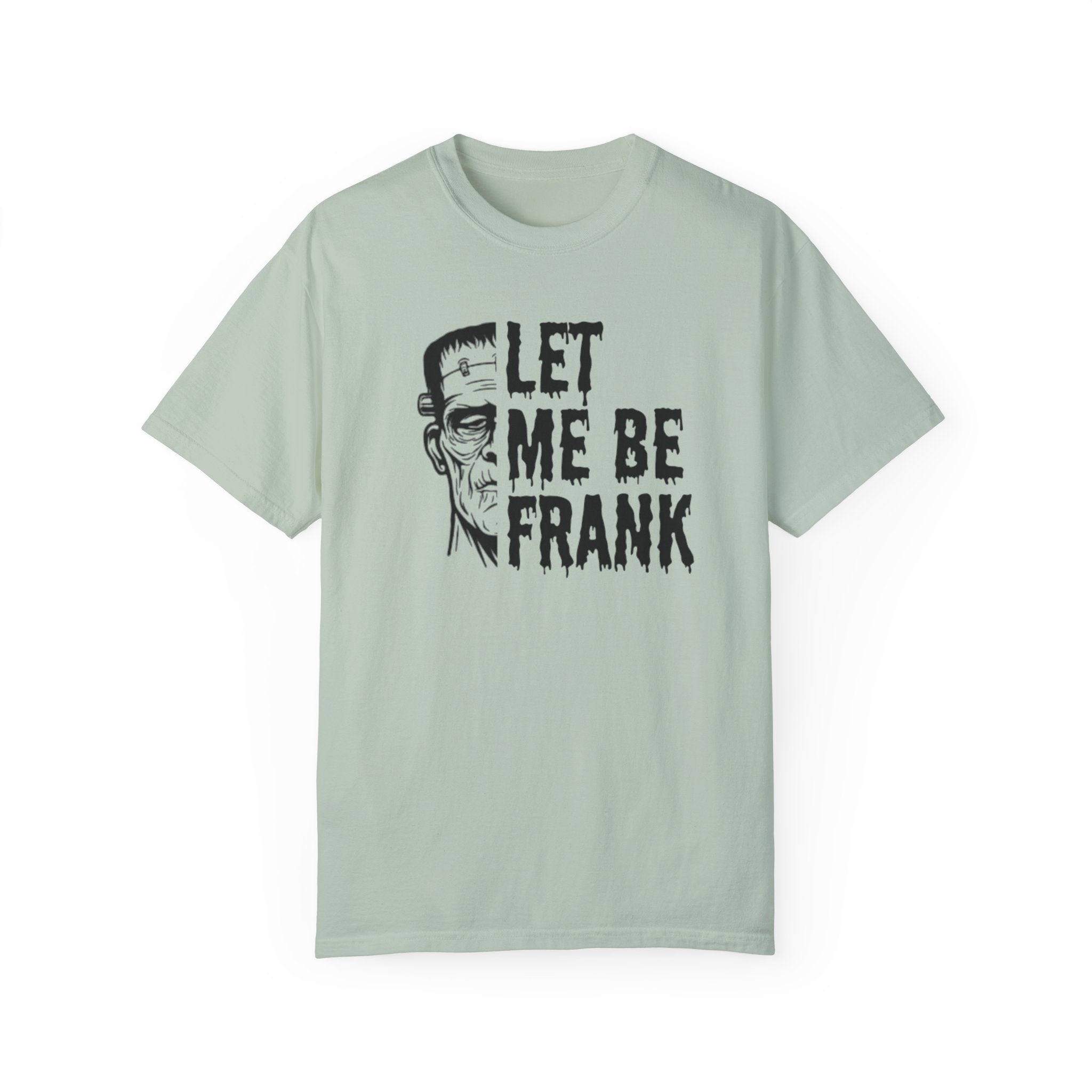 Frankenstein Halloween T-shirt | Let Me Be Frank T-shirt | Funny Halloween Shirt | Fall T-shirt Unisex T-shirt