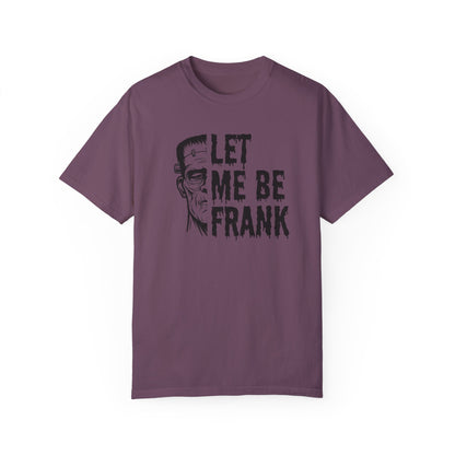 Frankenstein Halloween T-shirt | Let Me Be Frank T-shirt | Funny Halloween Shirt | Fall T-shirt Unisex T-shirt