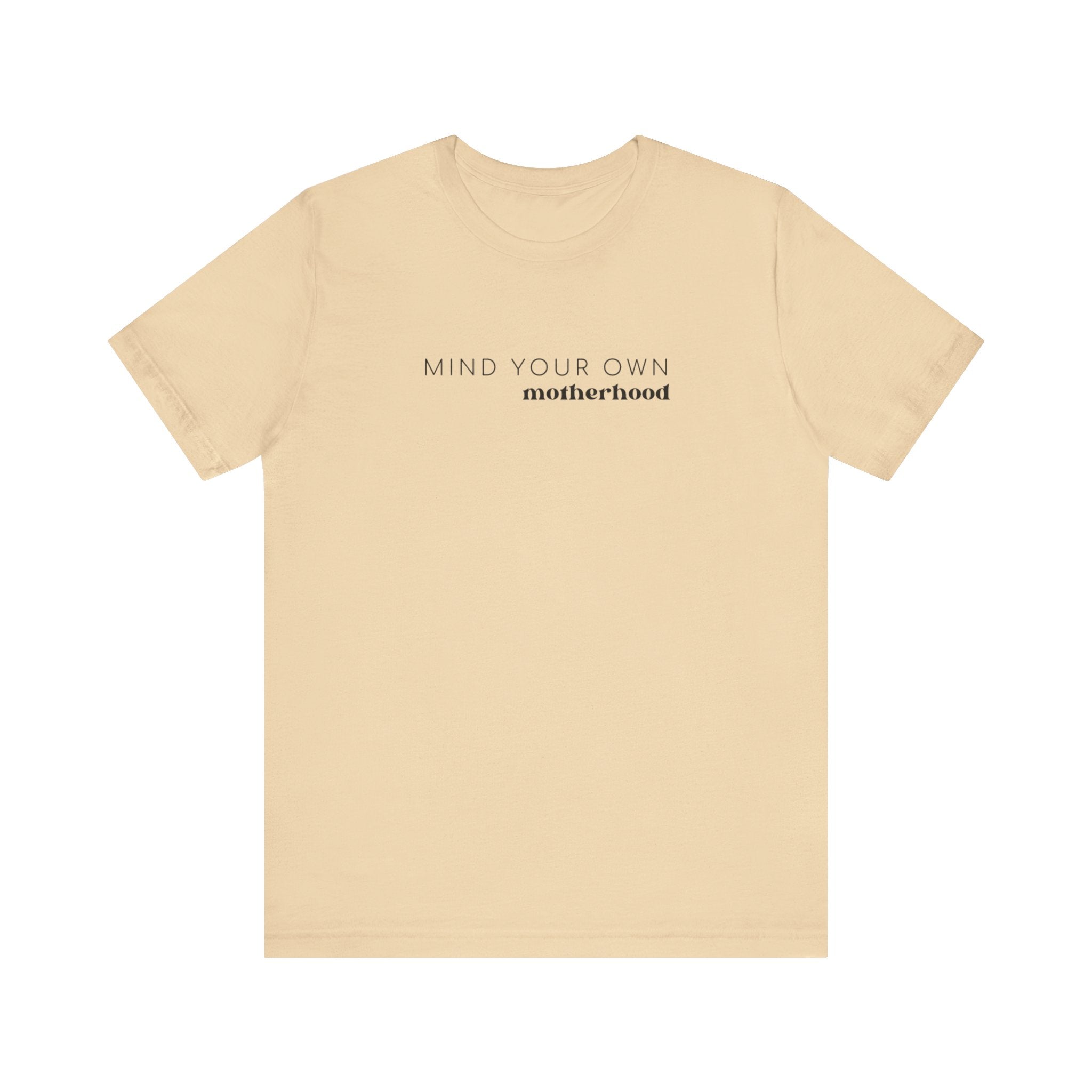 Mind Your Own Motherhood | Mom T-shirt | Unisex Jersey Short Sleeve Tee