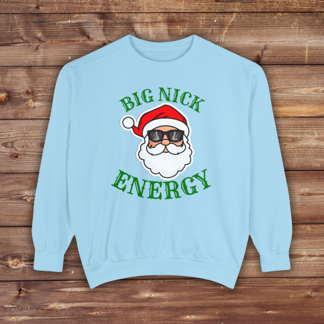 Big Nick Energy | Holiday Crewneck | Unisex Garment-Dyed Sweatshirt