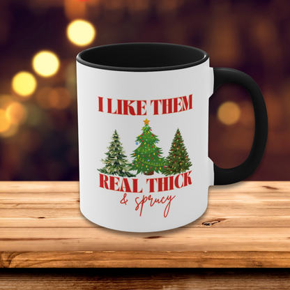 I Like Them Real Thick &amp; Sprucy Mug | Funny Christmas Mug | 11oz Accent Mugs | 15oz Accent Mugs