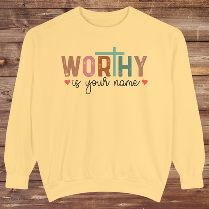 Worthy is Your Name Crewneck - Unisex Garment-Dyed Sweatshirt