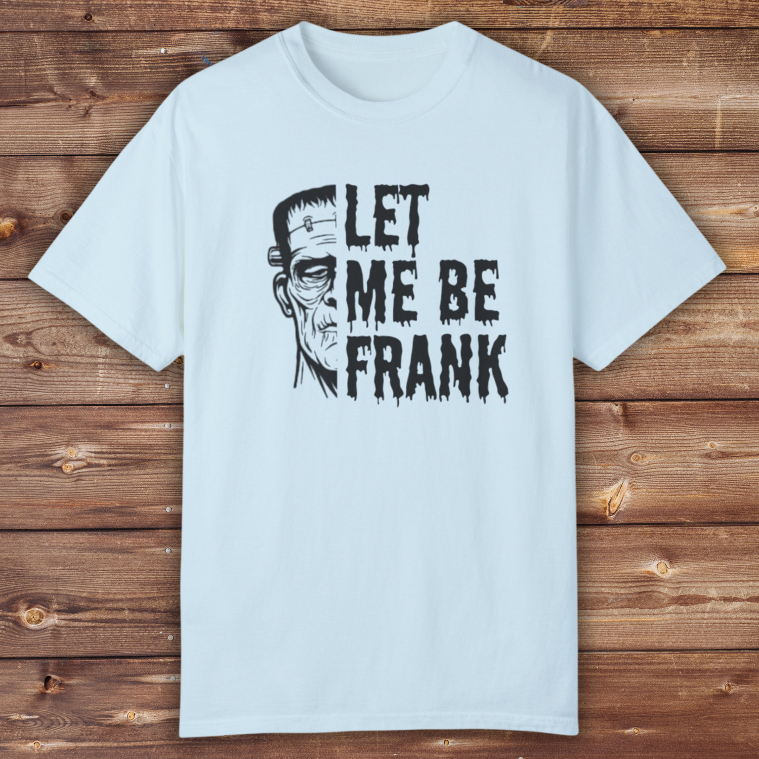 Frankenstein Halloween T-shirt | Let Me Be Frank T-shirt | Funny Halloween Shirt | Fall T-shirt Unisex T-shirt