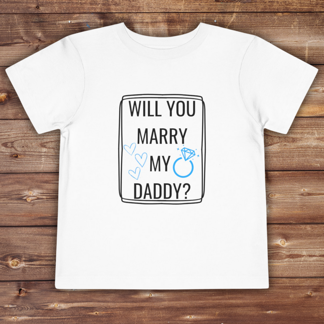 Will You Marry My Daddy Shirt | Toddler Short Sleeve Tee | Proposal Kids Tee | Cute Engagement T-shirt